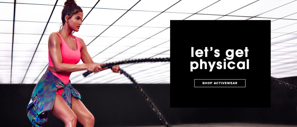 Let's get physical. Shop Activewear