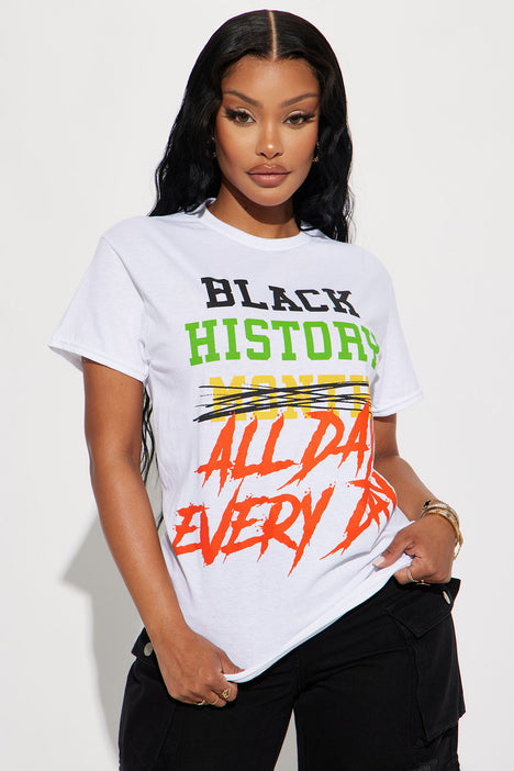 Black History All Day Every Day Tshirt White Fashion Nova