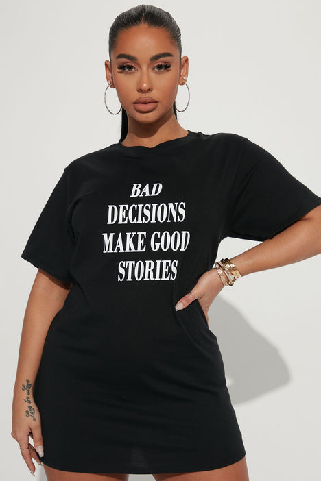 Udfør Bedst Legitim Bad Decisions Make Good Stories T-Shirt Dress - Black | Fashion Nova,  Dresses | Fashion Nova